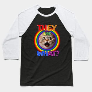 They Eat What ? Lesbian Funny Shirt Cat Shirt Baseball T-Shirt